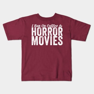 I Run On Coffee And Horror Movies Kids T-Shirt